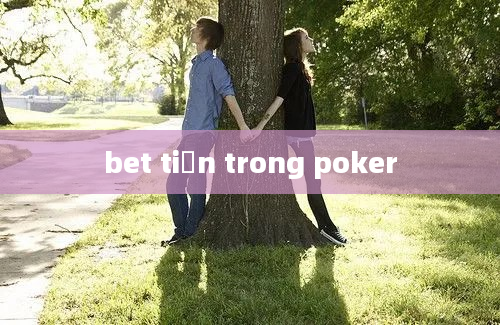 bet tiền trong poker