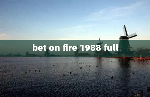 bet on fire 1988 full