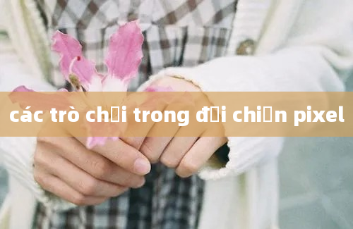 các trò chơi trong đại chiến pixel