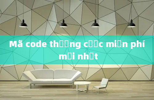 Mã code thưởng cược miễn phí mới nhất