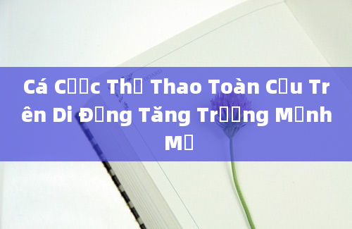 Cá Cược Thể Thao Toàn Cầu Trên Di Động Tăng Trưởng Mạnh Mẽ