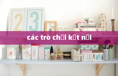 các trò chơi kết nối