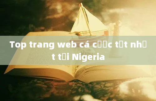 Top trang web cá cược tốt nhất tại Nigeria