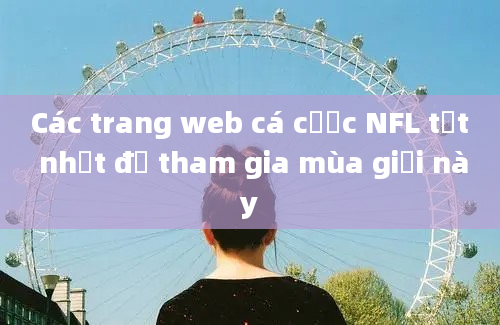 Các trang web cá cược NFL tốt nhất để tham gia mùa giải này