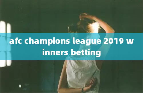 afc champions league 2019 winners betting