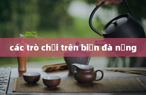 các trò chơi trên biển đà nẵng