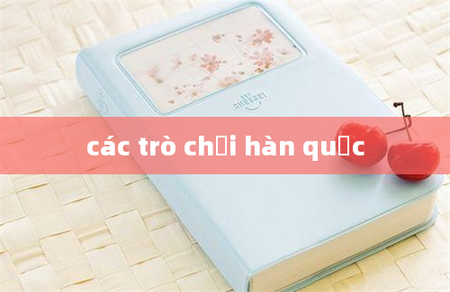 các trò chơi hàn quốc