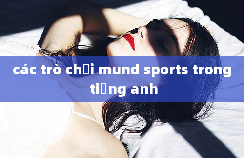 các trò chơi mund sports trong tiếng anh