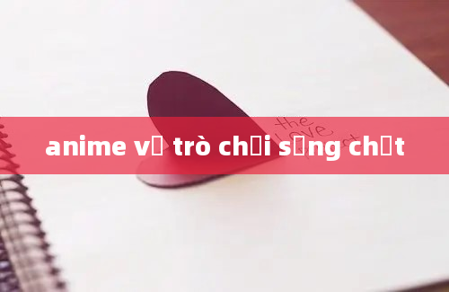 anime về trò chơi sống chết