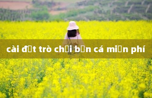 cài đặt trò chơi bắn cá miễn phí