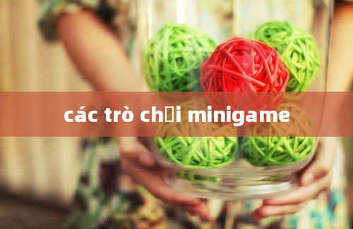 các trò chơi minigame