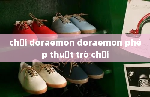 chơi doraemon doraemon phép thuật trò chơi