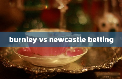 burnley vs newcastle betting