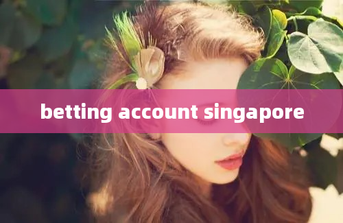 betting account singapore