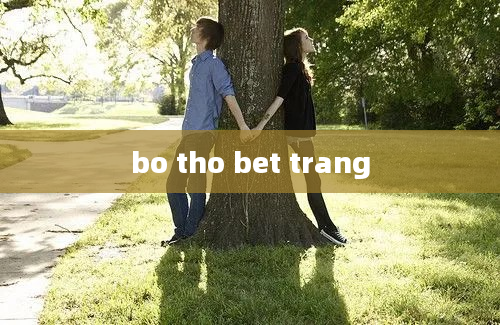 bo tho bet trang