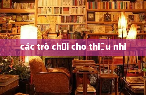 các trò chơi cho thiếu nhi