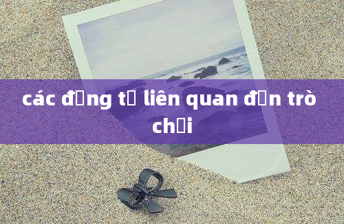 các động từ liên quan đến trò chơi