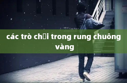 các trò chơi trong rung chuông vàng