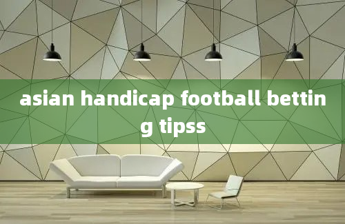 asian handicap football betting tipss