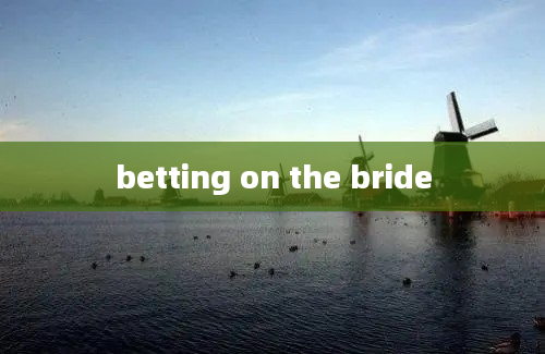 betting on the bride