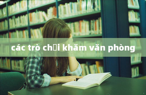 các trò chơi khăm văn phòng