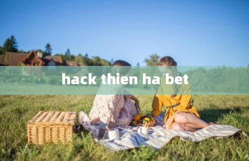 hack thien ha bet