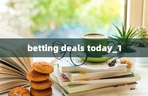 betting deals today_1