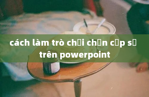 cách làm trò chơi chọn cặp số trên powerpoint