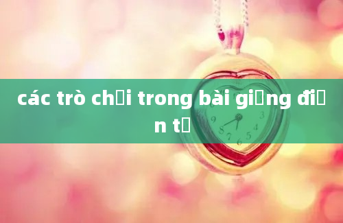 các trò chơi trong bài giảng điện tử