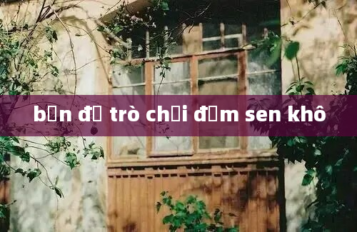 bản đồ trò chơi đầm sen khô