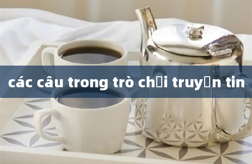 các câu trong trò chơi truyền tin