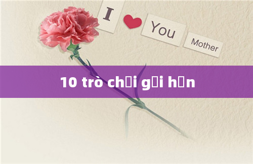 10 trò chơi gọi hồn