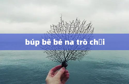 búp bê bé na trò chơi