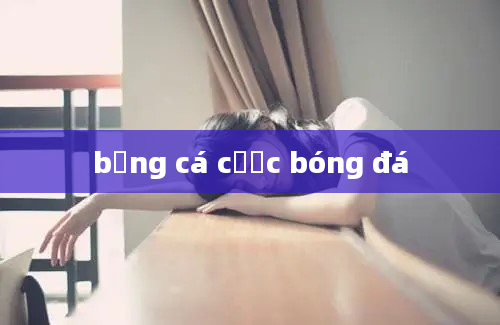 bảng cá cược bóng đá