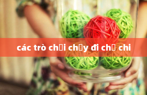 các trò chơi chạy đi chờ chi