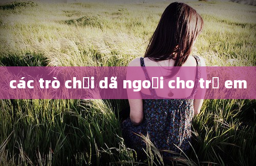 các trò chơi dã ngoại cho trẻ em