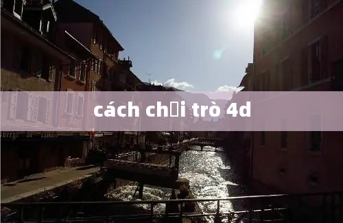 cách chơi trò 4d