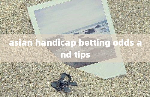 asian handicap betting odds and tips