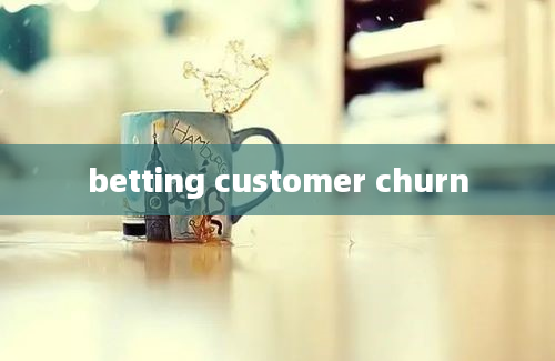 betting customer churn