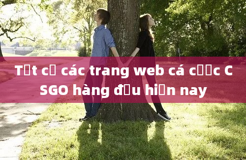 Tất cả các trang web cá cược CSGO hàng đầu hiện nay