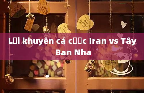 Lời khuyên cá cược Iran vs Tây Ban Nha