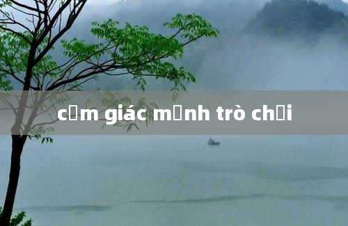 cảm giác mạnh trò chơi