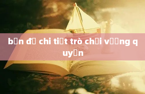 bản đồ chi tiết trò chơi vương quyền