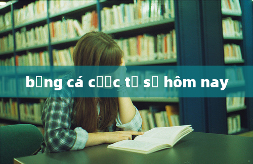 bảng cá cược tỷ số hôm nay