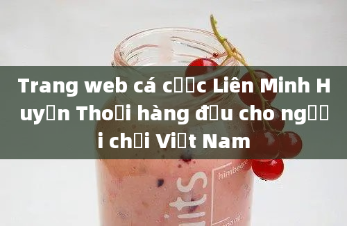 Trang web cá cược Liên Minh Huyền Thoại hàng đầu cho người chơi Việt Nam