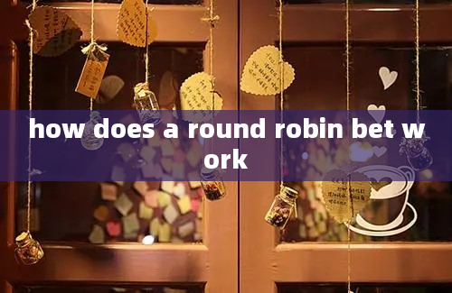 how does a round robin bet work