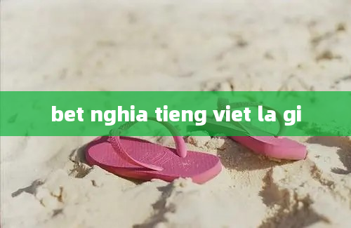 bet nghia tieng viet la gi