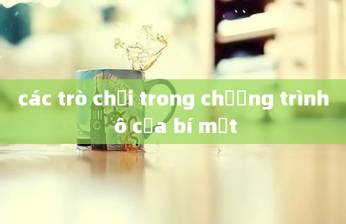 các trò chơi trong chương trình ô cửa bí mật