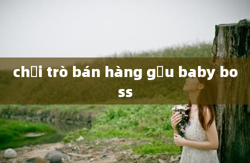 chơi trò bán hàng gấu baby boss