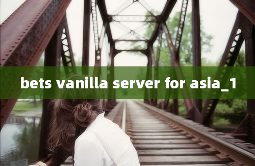 bets vanilla server for asia_1